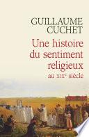 Une histoire du sentiment religieux au XIXe siècle