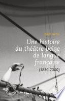 Une histoire du théâtre belge de langue française