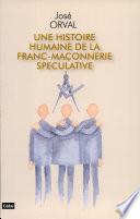 Une histoire humaine de la franc-maçonnerie spéculative