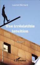 Une irrésistible intuition