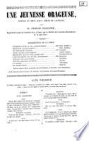 Une jeunesse orageuse comédie en deux actes, mêlée de couplets par m. Charles Desnoyer