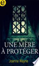 Une mère à protéger