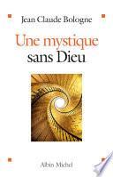 Une mystique sans Dieu