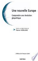 Une nouvelle Europe - Comprendre une révolution géopolitique