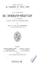 Une page de l'histoire du vieux Paris. Le college de Dormans-Beauvais et la chapelle Saint Jean l'Evangeliste