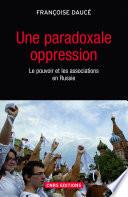 Une paradoxale oppression. Le pouvoir et les associations en Russie