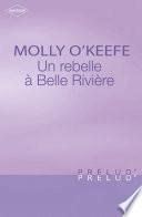 Une rebelle à Belle Rivière (Harlequin Prélud')
