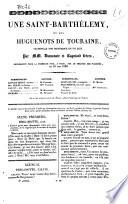 Une Saint-Barthelemy, ou Les huguenots de Touraine vaudeville non historique en un acte par MM. Dumanoir et Cogniard freres