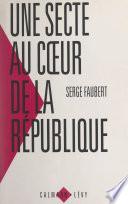 Une secte au cœur de la République