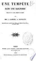 Une tempete dans une baignoire piece en un acte, melee de chant par MM. J. Gabriel et Dupeuty