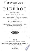 Une vengeance de Pierrot, bouffonnerie moitie prose et moitier vers, paroles de --- et Jacque Lambert