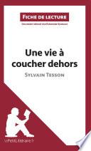 Une vie à coucher dehors de Sylvain Tesson (Fiche de lecture)
