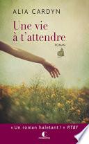 Une vie à t'attendre