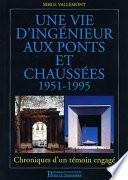 Une vie d'ingénieur aux ponts et chaussées