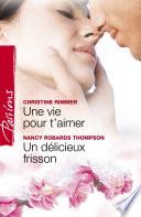 Une vie pour t'aimer - Un délicieux frisson (Harlequin Passions)