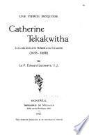 Une vierge iroquoise, Catherine Tekakwitha