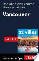 Une ville à vivre comme si vous y habitiez - Vancouver