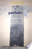 Une ville si parfaite
