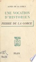 Une vocation d'historien : Pierre de La Gorce