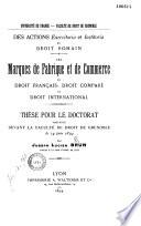 Université de France. Faculté de droit de Grenoble. Des Actions exercitoria et institoria, en droit romain. Les Marques de fabrique et de commerce, en droit français, droit comparé et droit international. Thèse pour le doctorat... par Joseph-Lucien Brun, ...