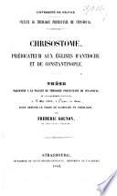Université de France. Faculté de Théologie Protestanté de Strasbourg. Chrisostôme, Prédicateur aux Églises d'Antioche et de Constantinople. Thèse, etc
