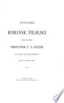 Uppsatser i romansk filologi tillägnade professor P. A. Geijer på hans sextioårsdag den 9 april 1901