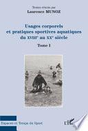 Usages corporels et pratiques sportives aquatiques du XVIII° au XX° siècle