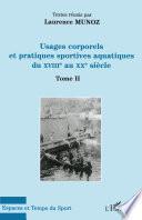 Usages corporels et pratiques sportives aquatiques du XVIIIe au XXe siècle