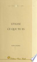 Utilise ce que tu es