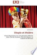 Utopie et théâtre : D'une idée évasive à la concrétisation effective dans L'Île des Esclaves, L'Île de la Raison, La Colonie de Marivaux