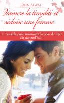 Vaincre la timidité et séduire une femme : 11 conseils pour surmonter la peur du rejet dès aujourd'hui