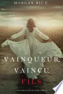 Vainqueur, Vaincu, Fils (De Couronnes et de Gloire : Tome n 8)