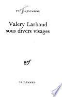 Valery Larbaud sous divers visages