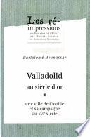 Valladolid au siècle d’or. Tome 1