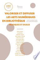 Valoriser et diffuser les arts numériques en bibliothèque