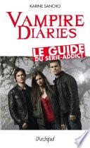 Vampire diaries - Le guide du série-addict
