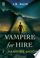 Vampire for Hire (Tome 2) - Vampire Moon