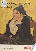 Van Gogh en pays d'Arles