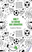 VAR ? Le miroir aux alouettes