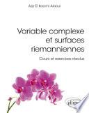 Variable complexe et surfaces riemanniennes - Cours et exercices résolus