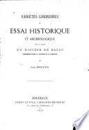 Variétés girondines ou essai historique et archéologique sur la partie du diocése de Bazas renfermée entre la garonne et la Dardogne