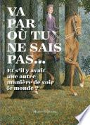 Vas par où tu ne sais pas...