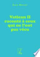 Vatican II raconté à ceux qui ne l'ont pas vécu