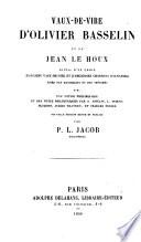 Vaux-de-Vire, suivis d'un choix d'anciens vaux-de-vire et d'anciennes chansons Normandes (etc.) Nouvelle ed. ... publiee par P. L. Jacob bibliophile (Paul Lacroix)