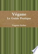 Vegan - Le Guide Pratique
