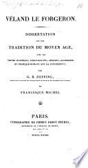 Véland le Forgeron. Dissertation sur une tradition du moyen âge, avec les textes islandais, anglo-saxons, anglais, allemands et françois-romans qui la concernent