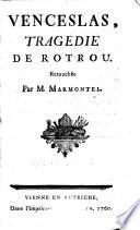 Venceslas, tragedie retouchee par (Jean Francois Marmontel.)