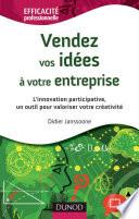 Vendez vos idées à votre entreprise - L'innovation participative, un outil pour valoriser votre créa