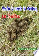 Vendre la merde de Montcuq, en boîtes