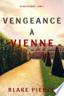 Vengeance à Vienne (Un an en Europe – Livre 3)